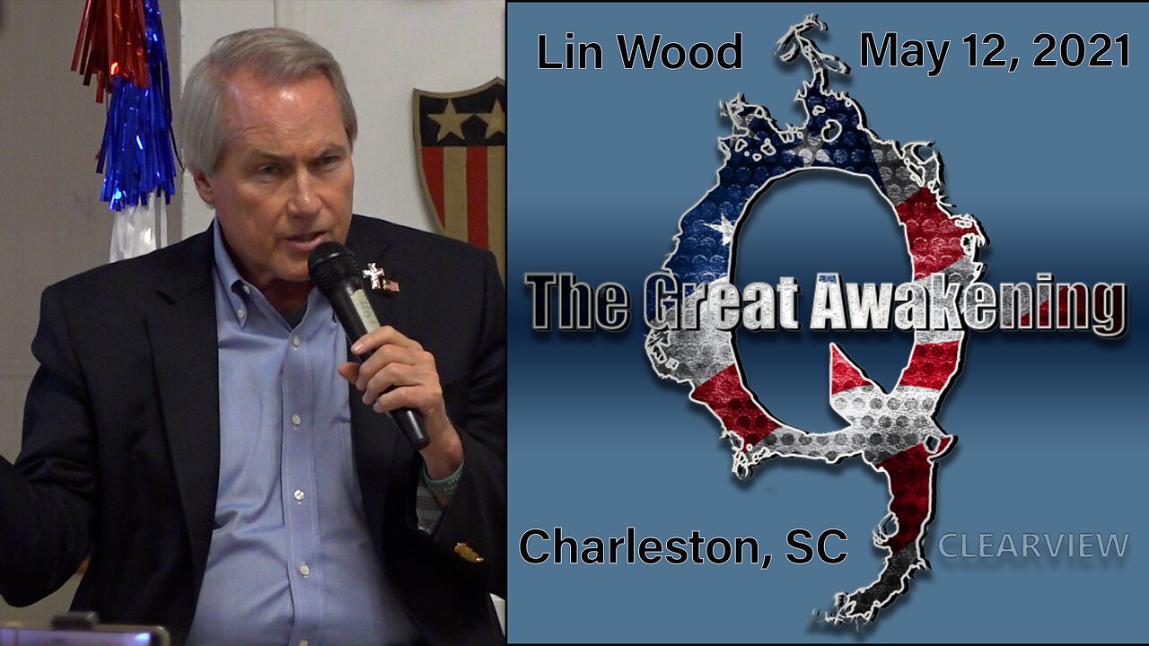 MAY 12, 2021 - LIN WOOD - THE GREAT AWAKENING - Q - CHARLESTON, SC