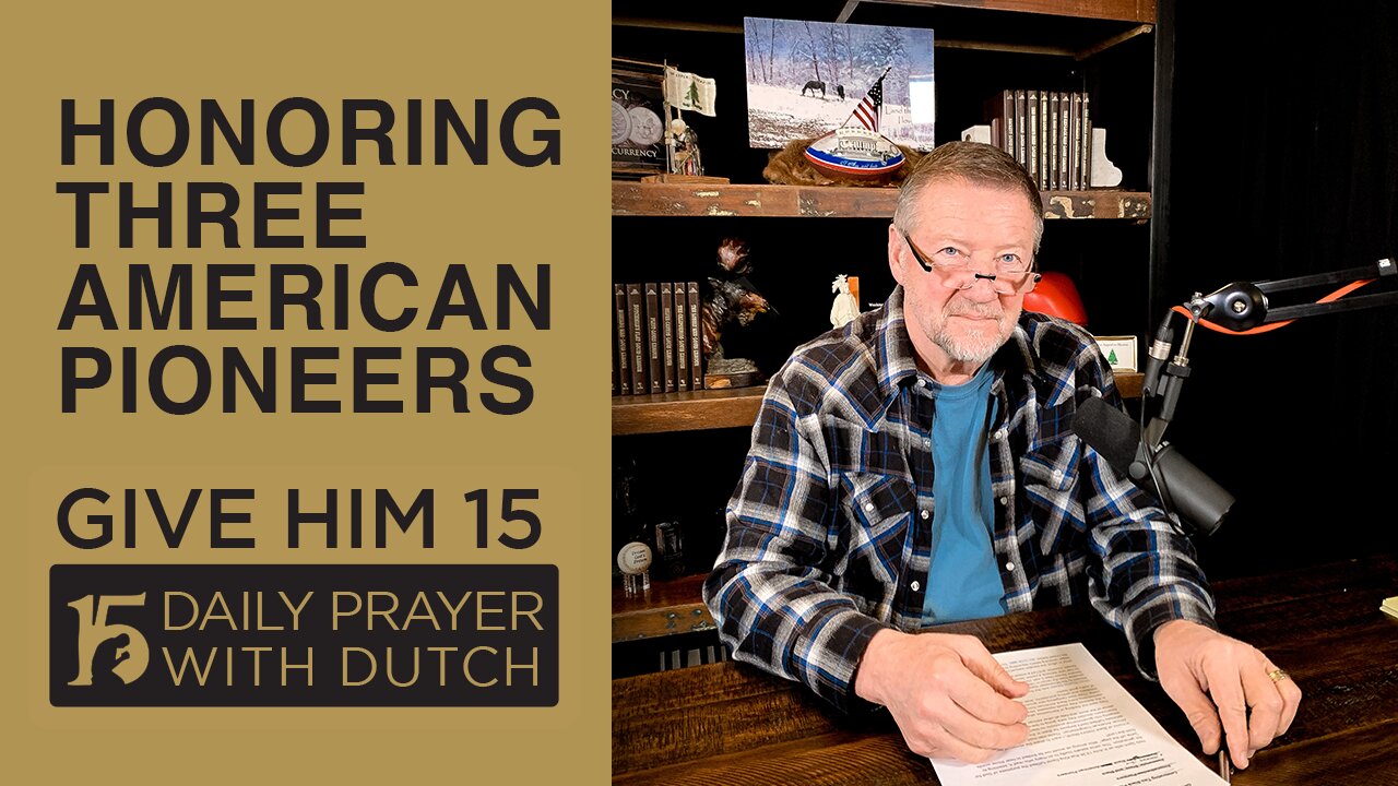 Honoring Three American Pioneers | Give Him 15: Daily Prayer with Dutch Feb. 19