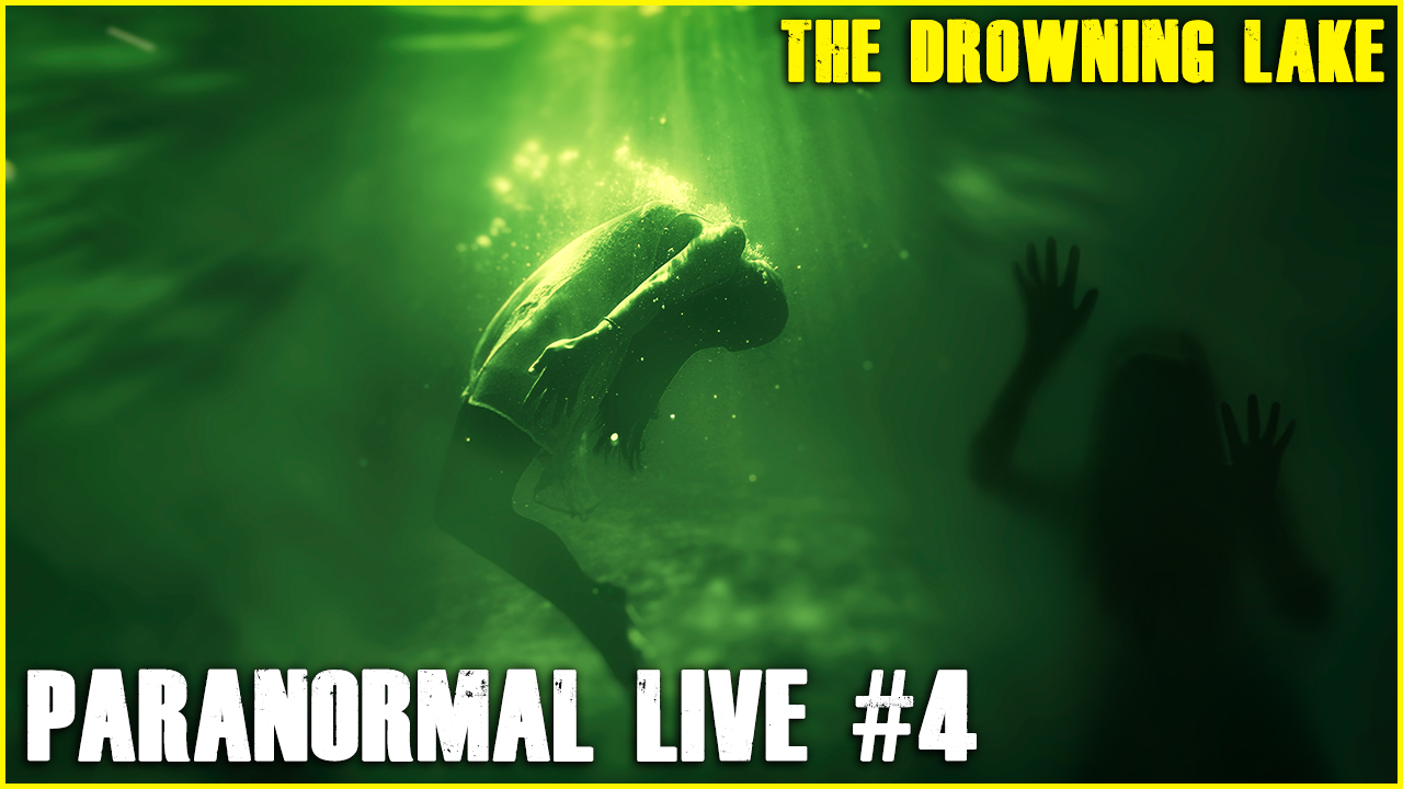 The Drowning Lake | Paranormal LIVE #4