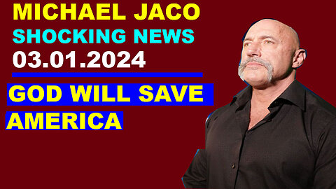 MICHAEL JACO Daily News 03.01.2024 💥 GOD WILL SAVE AMERICA 💥 Juan O Savin