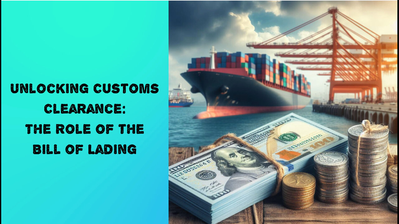 Unveiling the Secrets of Customs Clearance: The Power of the Bill of Lading