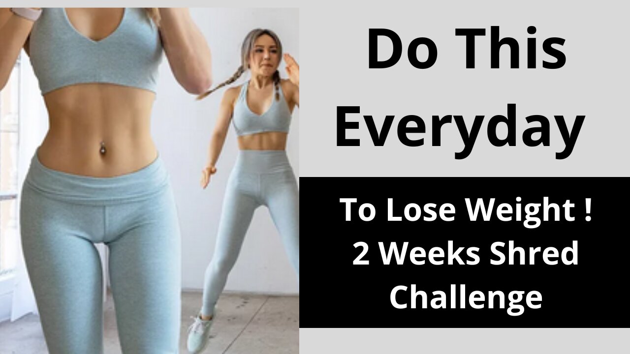 Do This Everyday To Lose Weight | 2 Weeks Shred Challenge