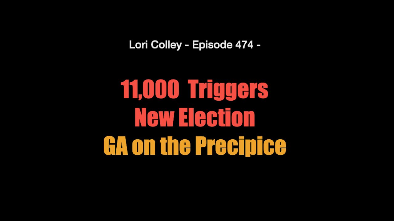 Lori Colley - Episode 474 - 11,000 Triggers New Election - GA on the Precipice
