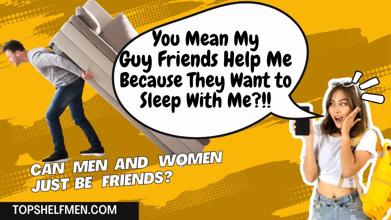 Woman is Surprised Her Male Friends Wanna Sleep with Her!