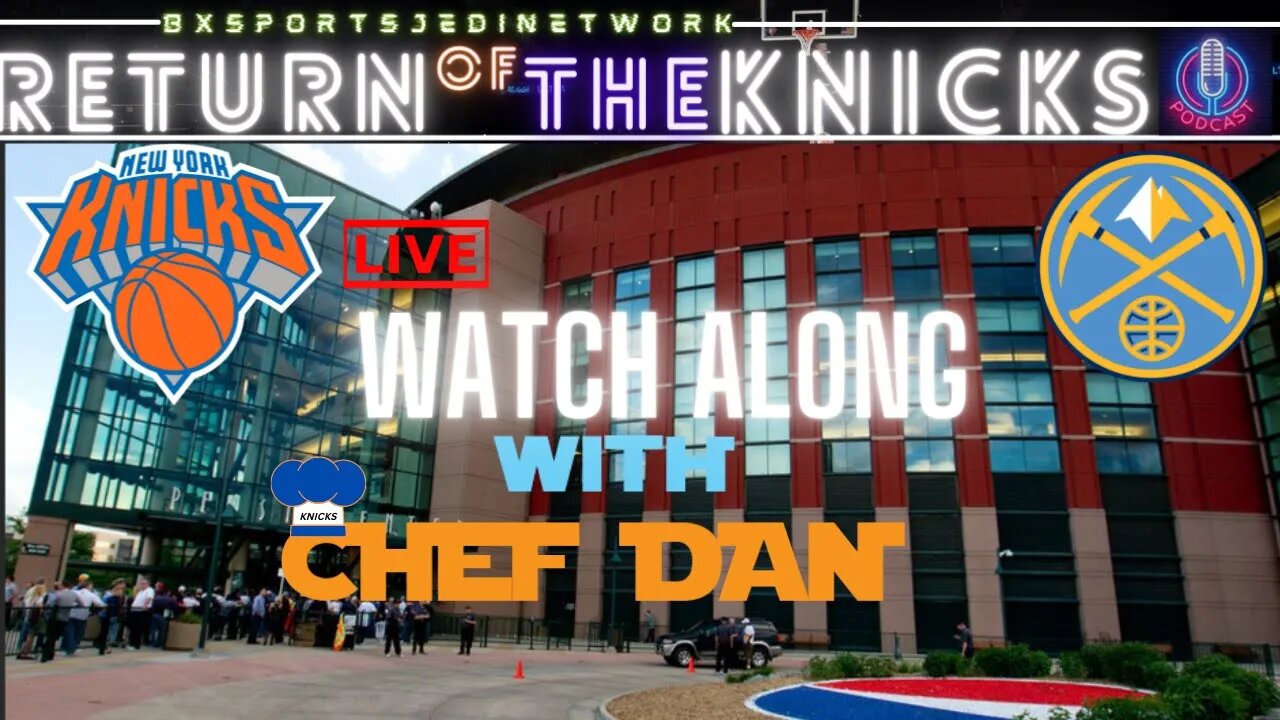 🏀🏀 KNICKS VS DENVER NUGGETS WATCH-ALONG KNICK Follow Party /RETURN OF THE KNICKS PODCAST