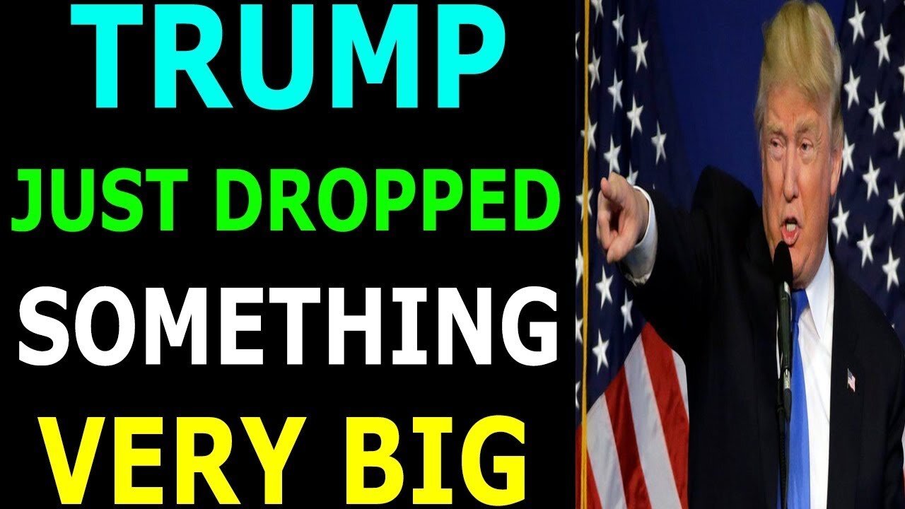 TRUMP HAS JSUT DROPPED SOMETHING BIG UPDATE