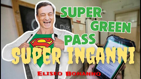 IL SUPER GREEN PASS, ED I VARI SUPER INGANNI CHE L'UMANITA' HA SUBITO.