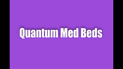 Quantum Med Beds Available Soon