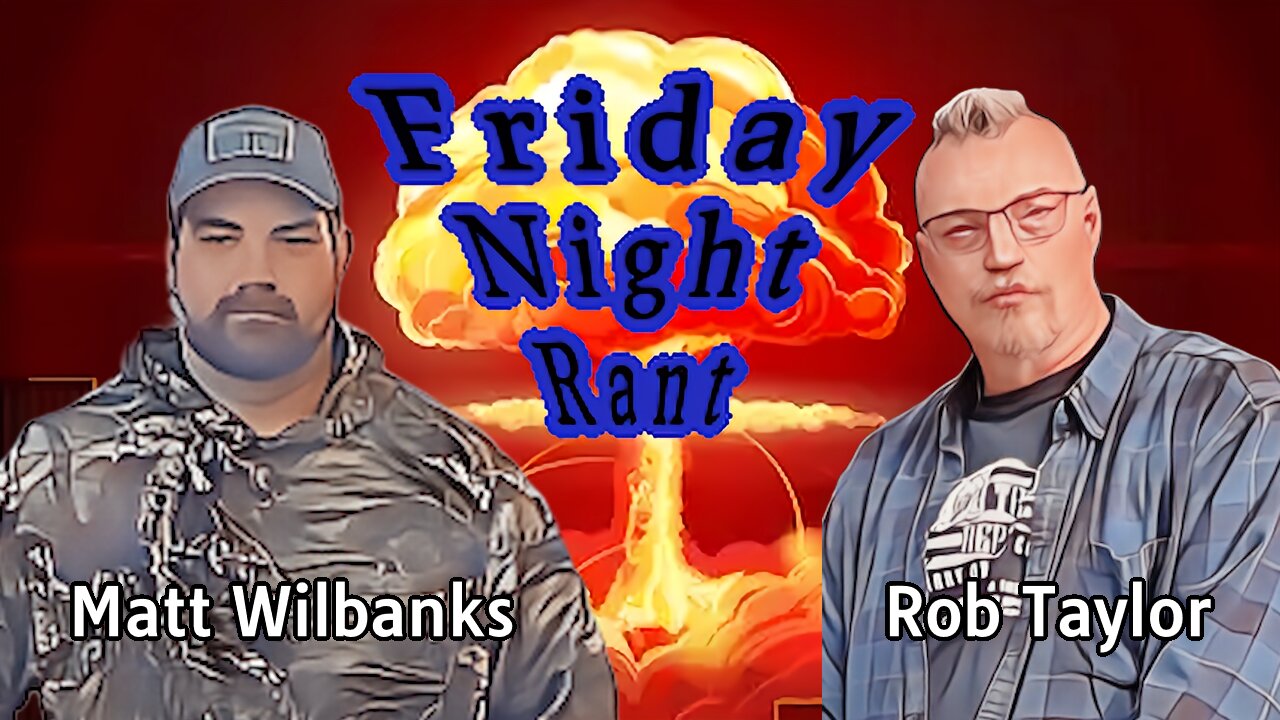 Friday Night Rant with Matt Wilbanks & Rob Taylor