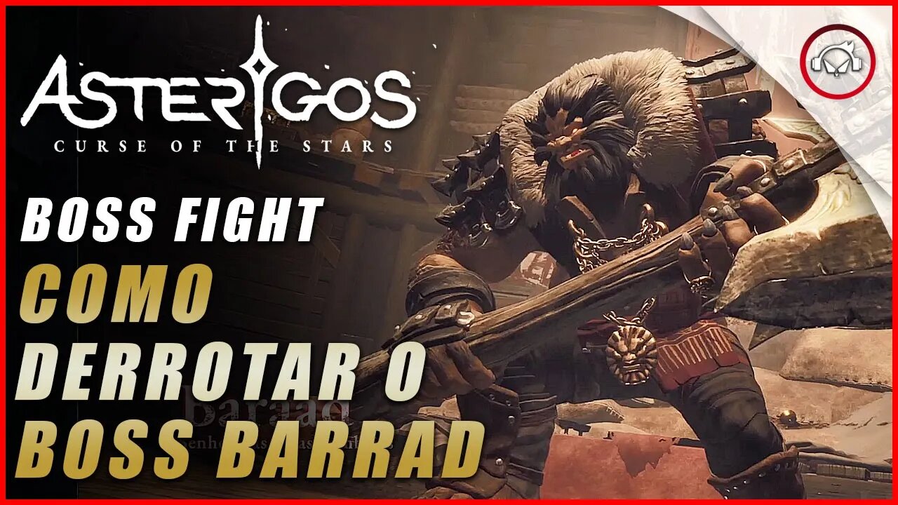 Asterigos: Curse of the Stars, Como derrotar o Boss Barrad Senhor das Ruas Sombrias | Super dica