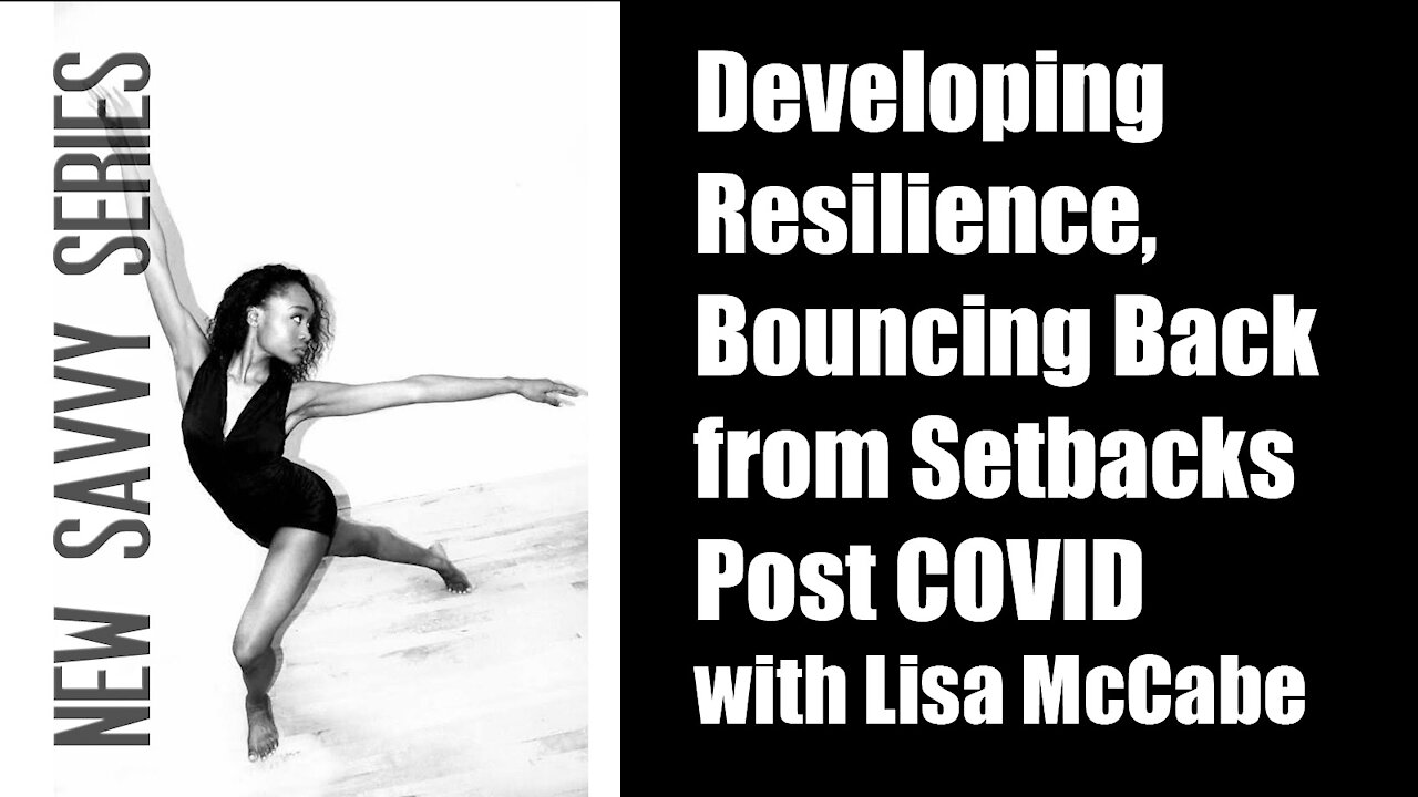 Developing Resilience, Bouncing Back from Setbacks Post COVID with Lisa McCabe