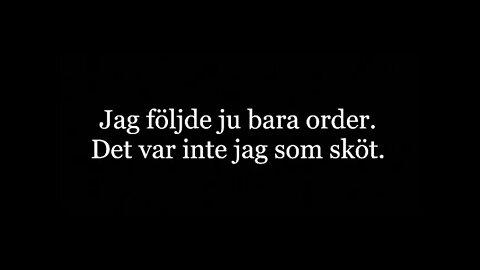 Jag följde ju bara order, det var inte jag som sköt.