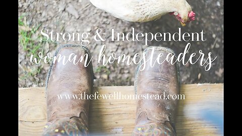 Strong & Independent Women Homesteaders