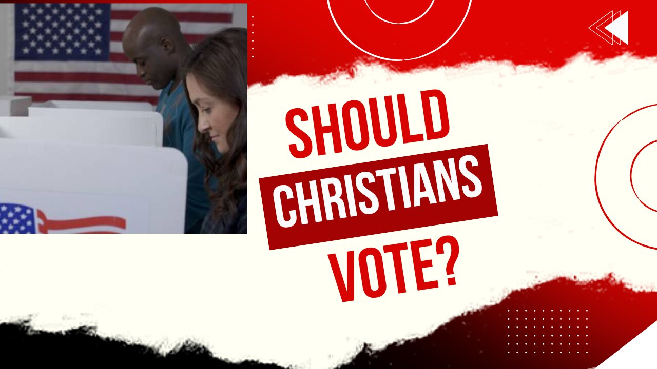 Should Christians Vote?