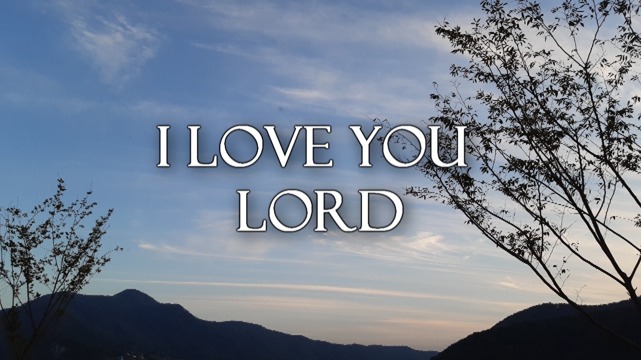 I Love You Lord / Worship Song / with Lyrics