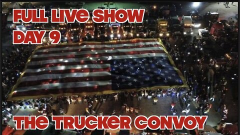 MARCH 3, 2022 DAY 9 LIVE FROM THE PEOPLES CONVOY - ALL DAY!