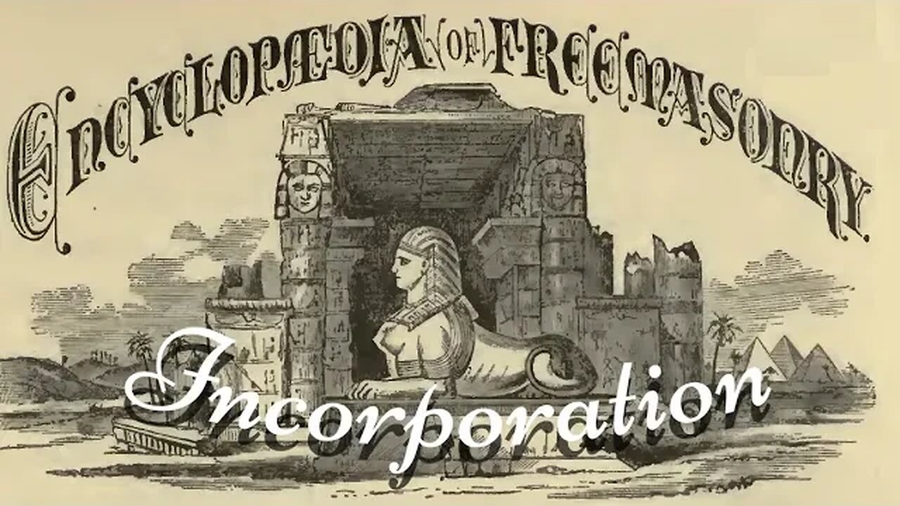 Incorporation: Encyclopedia of Freemasonry By Albert G. Mackey