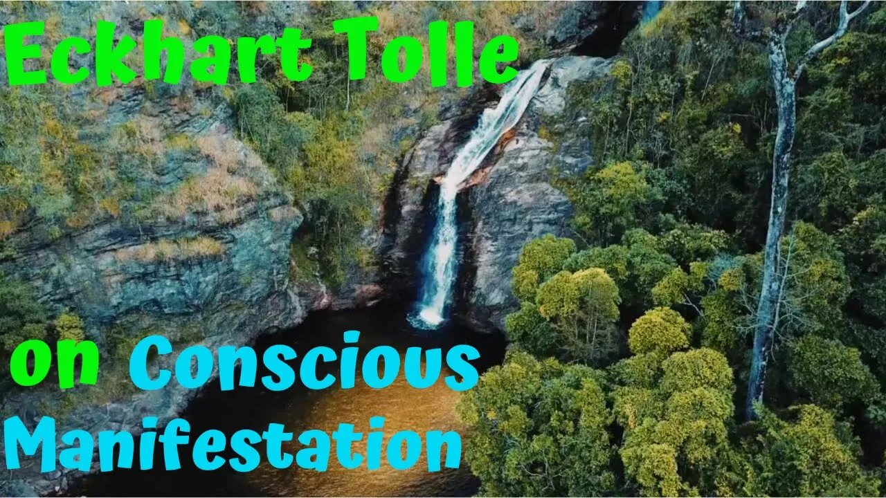 Eckhart Tolle on Conscious Manifestation