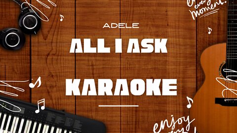 All I Ask - Adele♬ Karaoke