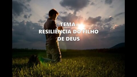 724- Porção Diária e Oração: Resiliência do Filho de Deus.