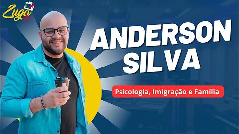 ANDERSON SILVA (Psicologia, Imigração e Família) - Zuga Podcast #84