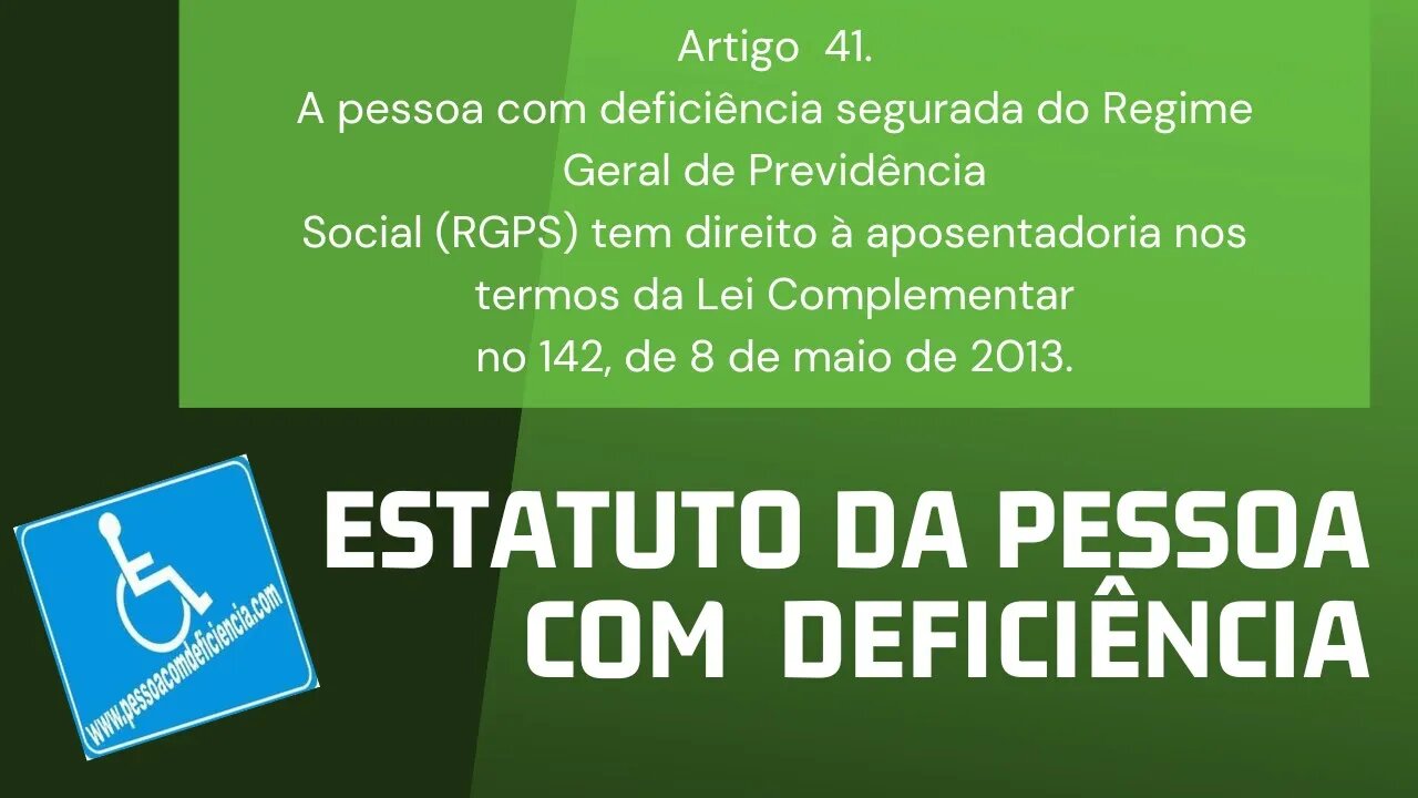 Estatuto da Pessoa com Deficiência - Artigo 41. A pessoa com deficiência segurada do Regime