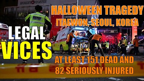 HALLOWEEN TRAGEDY in Itaewon, Seoul, Korea leaves AT LEAST 151 DEAD and 82 seriously injured.