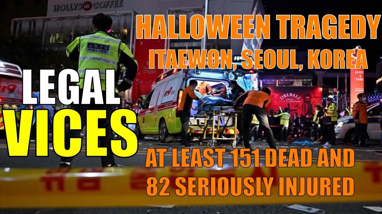 HALLOWEEN TRAGEDY in Itaewon, Seoul, Korea leaves AT LEAST 151 DEAD and 82 seriously injured.