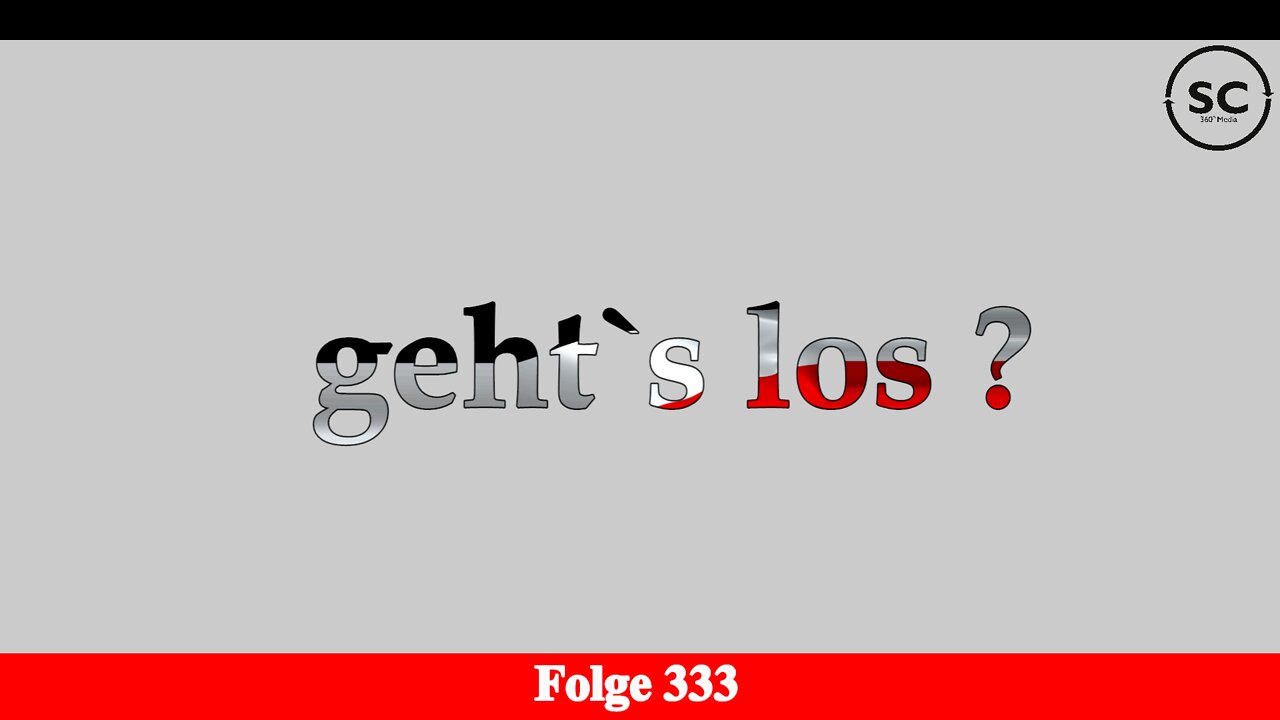 geht`s los ? Folge 333 mit V