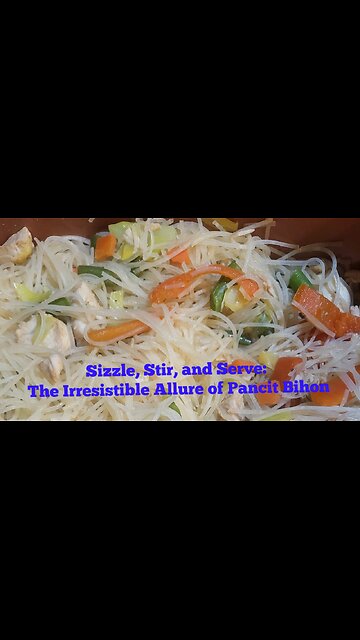 Sizzle, Stir, and Serve: The Irresistible Allure of Pancit Bihon