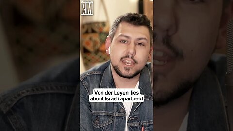 Von Der Leyen Lies About Israeli Apartheid