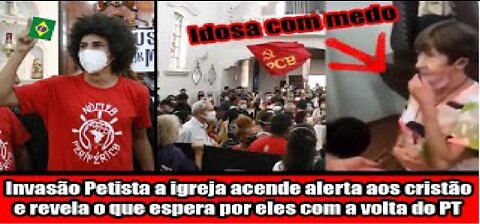 Invasão Petista a igreja acende alerta aos cristão e revela o que espera por eles com a volta do PT