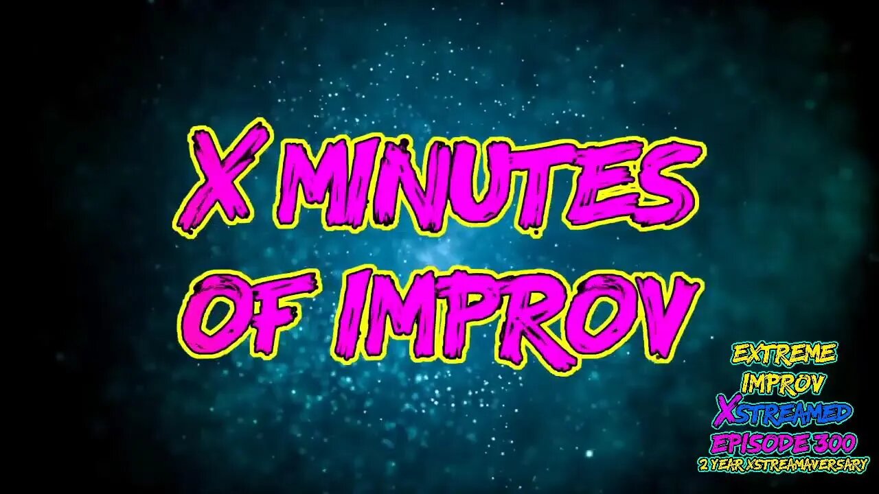 Extreme Improv Xstreamed #330 Online Rulez July 27th 2022