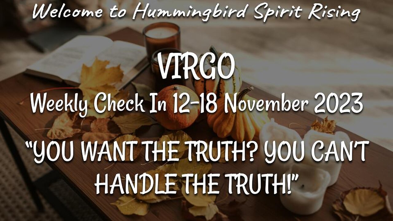 VIRGO Weekly Check In 12-18 November 2023 - "YOU WANT THE TRUTH? YOU CAN'T HANDLE THE TRUTH!"