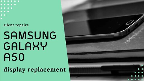Samsung Galaxy A50, screen replacement, repair video