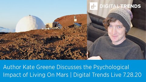 Author Kate Greene Discusses Living On Mars | Digital Trends Live 7.28.20