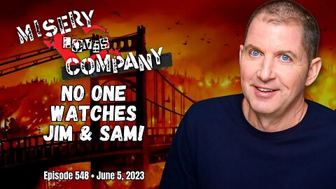 No One Watches Jim & Sam! • Misery Loves Company with Kevin Brennan