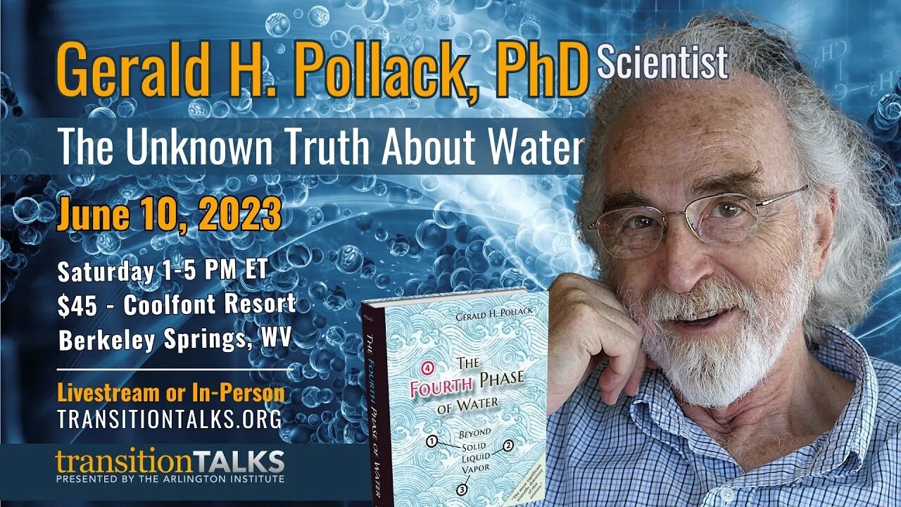 The Unknown Truth About Water, Dr. Gerald Pollack, June 10th, TransitionTALKS