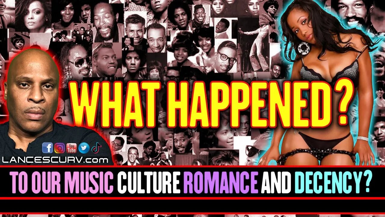 WHAT HAPPENED TO OUR MUSIC, CULTURE, ROMANCE AND DECENCY? | LANCESCURV