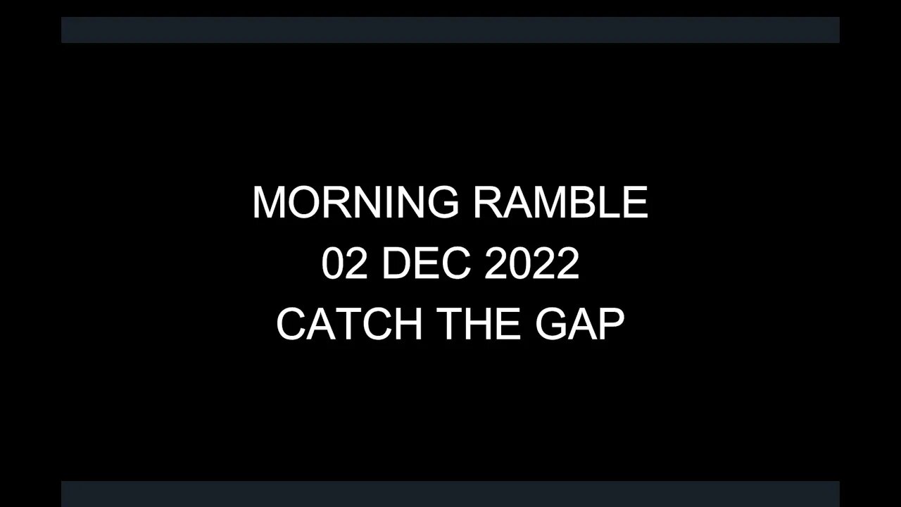 Morning Ramble - 20221202 - Catch The Gap