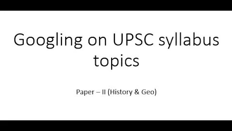 Googling on UPSC syllabus topic for Paper II