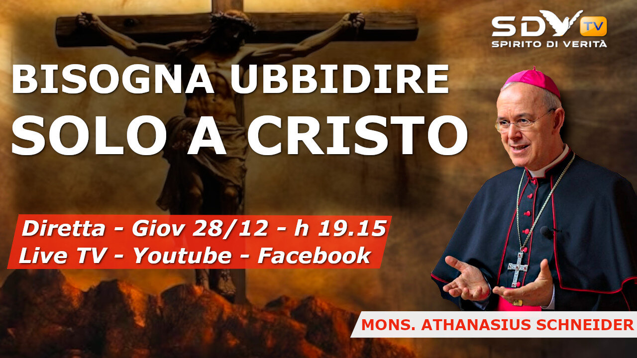 BISOGNA UBBIDIRE SOLO A CRISTO - Mons. Athanasius Schneider