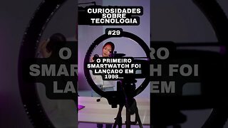 Curiosidades sobre tecnologia #29: o primeiro Smartwatch