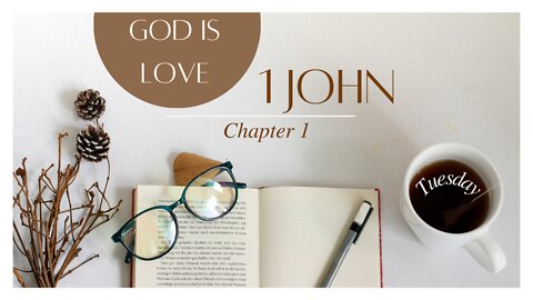 1 John Chapter One Tuesday