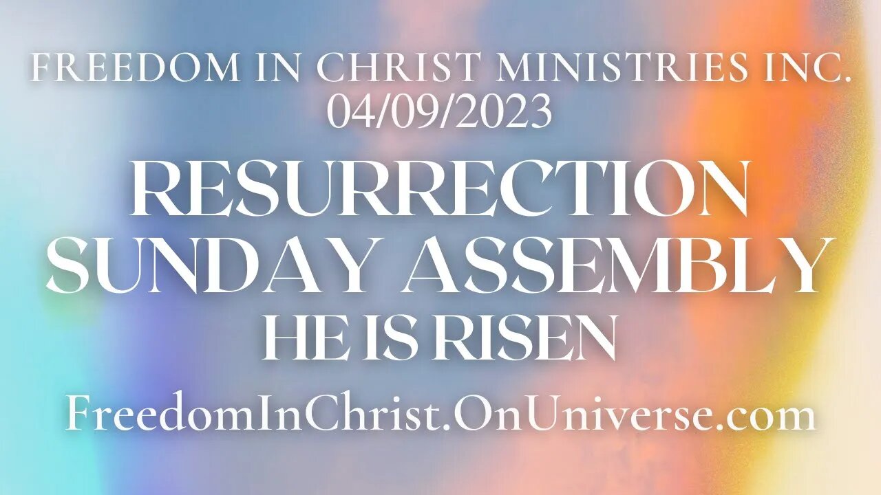 Resurrection Sunday Assembly Freedom In Christ Ministries INC. 4-9-2023 | FreedomInChrist.Univer.Se