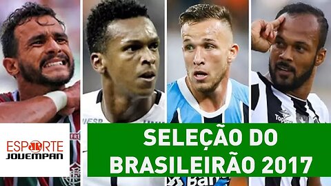 Essa é a SELEÇÃO do Brasileirão 2017! Você CONCORDA?