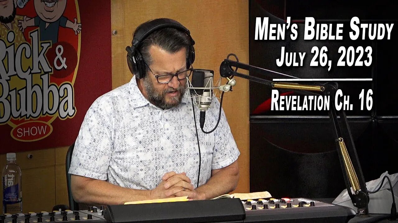 Revelation Ch. 16 | Men's Bible Study by Rick Burgess - LIVE - July 26, 2023