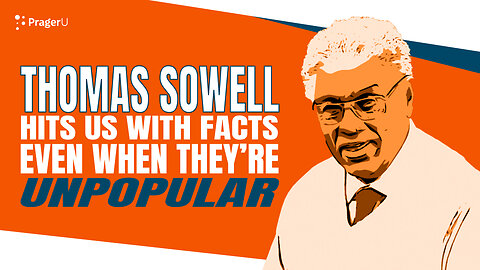 Thomas Sowell Hits Us with Facts Even When They’re Unpopular | Short Clips | PragerU