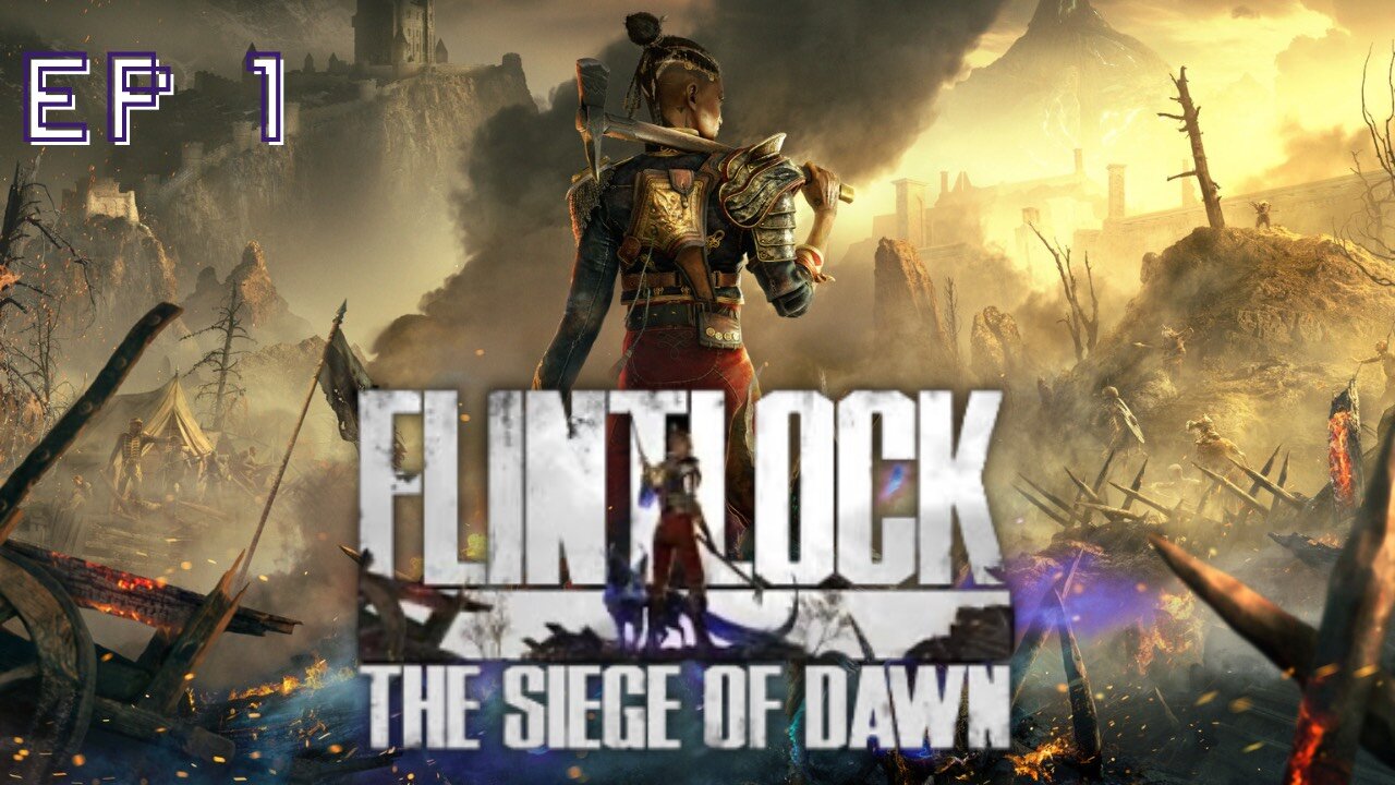 Flintlock: The Sige of Dawn playthrough pt 1