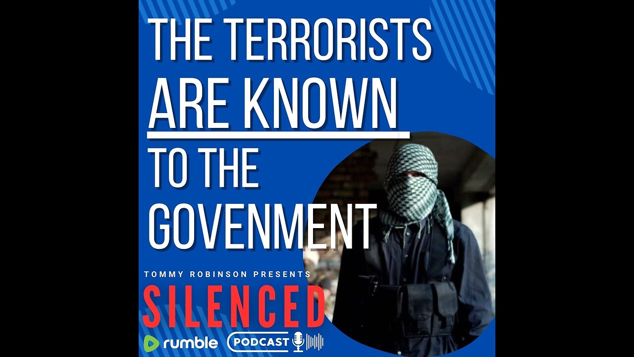 THE TERRORISTS ARE KNOWN TO THE GOVERNMENT